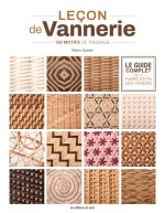 Leçon de vannerie - Le guide complet de la fabrication des paniers. 150 motifs de tressage
