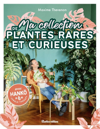 Ma collection de plantes rares et curieuses (Maxime Thevenon)()