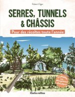 Serres, tunnels et châssis  - Pour des récoltes toute l'année