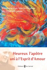 Heureux l’apôtre uni à l’esprit d’Amour
