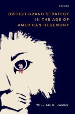 British Grand Strategy in the Age of American Hegemony (Hardback)