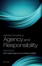 Oxford Studies in Agency and Responsibility Volume 8 Non-Ideal Agency and Responsibility 8/e (Hardback)