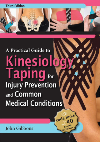 A Practical Guide to Kinesiology Taping for Injury Prevention and Medical Conditions