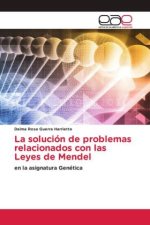 La solución de problemas relacionados con las Leyes de Mendel