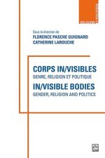Corps in/visibles – In/visible Bodies – Genre, religion et politique – Gender, Religion and Politics