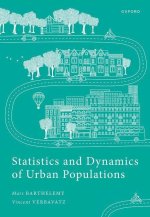 Statistics and Dynamics of Urban Populations Empirical Results and Theoretical Approaches (Hardback)