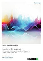 Music is the Answer. Die positive Wirkung von Musik auf depressive Symptome im Jugendalter