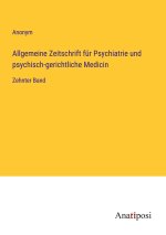 Allgemeine Zeitschrift für Psychiatrie und psychisch-gerichtliche Medicin