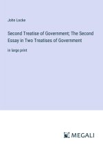 Second Treatise of Government; The Second Essay in Two Treatises of Government