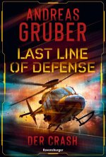 Last Line of Defense, Band 3: Der Crash. Die Action-Thriller-Reihe von Nr. 1 SPIEGEL-Bestsellerautor Andreas Gruber!