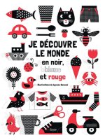 JE DÉCOUVRE LE MONDE EN NOIR, BLANC ET ROUGE