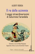 re delle scimmie. I viaggi straordinarissimi di Saturnino Farandola