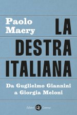 destra italiana. Da Guglielmo Giannini a Giorgia Meloni