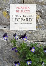 vita con Leopardi. Ovvero «il perché delle cose»