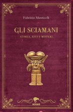 sciamani. Storia, riti e misteri