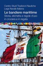 bandiere marittime. Storia, etichetta e regole d'uso in crociera e in regata