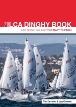 The ILCA Dinghy Book – ILCA Dinghy Sailing from Start to Finish