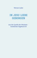 IN JESU LIEBE GEBORGEN - Zwiesprache mit Jesus