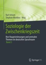 Soziologie der Zwischenkriegszeit. Ihre Hauptströmungen und zentralen Themen im deutschen Sprachraum