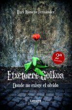 Etxetorre Goikoa. Donde no existe el olvido. 2ª Edición