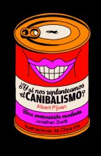Y SI NOS REPENSAMOS EL CANIBALISMO
