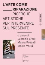 arte come riparazione. Ricerche artistiche per intervenire sul presente