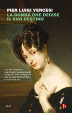 donna che decise il suo destino. Vita controcorrente di Cristina di Belgioioso