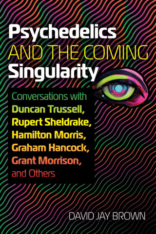 PSYCHEDELICS & THE COMING SINGULARITY