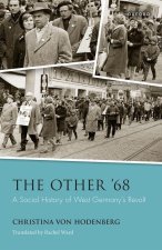 The Other '68 A Social History of West Germany's Revolt  (Hardback)