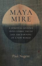 Maya Mire – A Spiritual Journey into Cosmic Truth and the Dawning of a New World