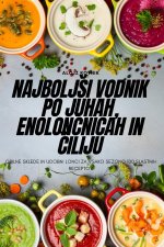 Najbolj?i vodnik po juhah, enolon?nicah in ?iliju