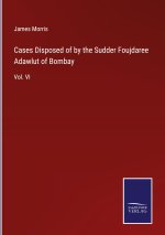 Cases Disposed of by the Sudder Foujdaree Adawlut of Bombay