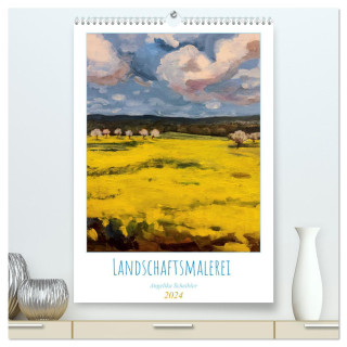 Landschaftsmalerei (hochwertiger Premium Wandkalender 2024 DIN A2 hoch), Kunstdruck in Hochglanz