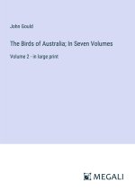 The Birds of Australia; In Seven Volumes