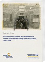 Jüdische DPs aus Polen in der amerikanischen und der britischen Besatzungszone Deutschlands, 1945-1950
