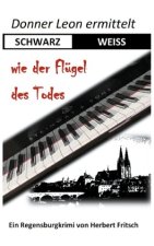 Donner Leon ermittelt: SCHWARZ-WEISS wie der Flügel des Todes