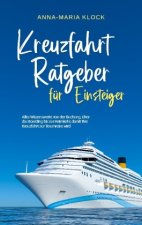 Kreuzfahrt Ratgeber für Einsteiger: Alles Wissenswerte von der Buchung, über das Boarding bis zur Heimkehr, damit Ihre Kreuzfahrt zur Traumreise wird