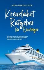 Kreuzfahrt Ratgeber für Einsteiger: Alles Wissenswerte von der Buchung, über das Boarding bis zur Heimkehr, damit Ihre Kreuzfahrt zur Traumreise wird