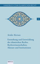 Entstehung und Entwicklung des islamischen Rechts.