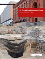 30 Jahre Hauptstadtarchäologie. Festschrift für Karin Wagner