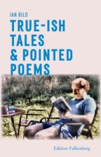 True-ish Tales and Pointed Poems