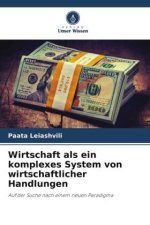 Wirtschaft als ein komplexes System von wirtschaftlicher Handlungen