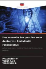 Une nouvelle ?re pour les soins dentaires : Endodontie régénérative