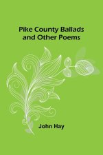 Pike County Ballads and Other Poems