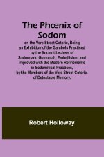 The Ph?nix of Sodom; or, the Vere Street Coterie,Being an Exhibition of the Gambols Practised by the Ancient Lechers of Sodom and Gomorrah, Embellishe
