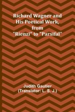 Richard Wagner and His Poetical Work, from 