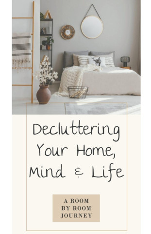 Decluttering Your Home, Mind, and Life ? A Room-by-Room Journey