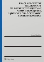 Prace geodezyjne realizowane na potrzeby postępowań administracyjnych, sądowych oraz czynności cywilnych
