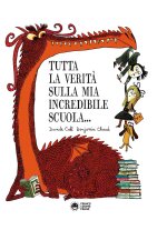 Tutta la verità sulla mia incredibile scuola. Storie da ridere