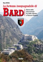 fortezza inespugnabile di Bard. Storia dello sbarramento tra Valle d'Aosta e Pianura Padana